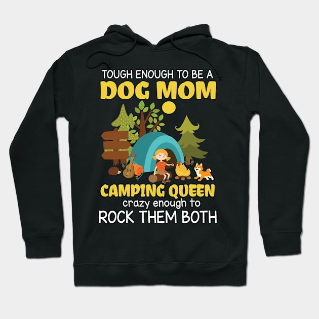 Tough Enough To Be A Dog Mom Camping Queen Crazy Enough To Rock Them Both Summer Holidays Camper Hoodie by DainaMotteut